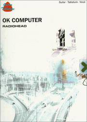 Ok Computer: Radiohead : Guitar, Tablature, Vocal by Radiohead - 1997-12-01