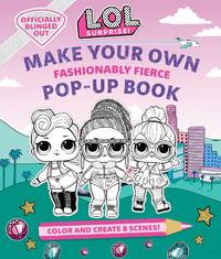 L.O.L. Surprise!: Make Your Own Pop-Up Book: Fashionably Fierce: (LOL Surprise Activity Book,...