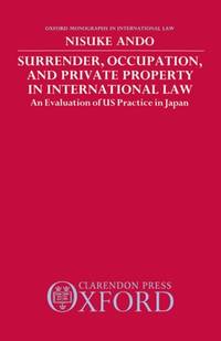 Surrender, Occupation and Private Property In International Law (ISBN: 9780198254119)