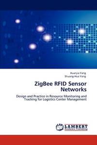 ZigBee RFID Sensor Networks: Design and Practice in Resource Monitoring and Tracking for...