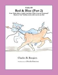 Red & Blue (Part 2) [Fable 9]: (From Rufus Rides a Catfish & Other Fables From the Farmstead)