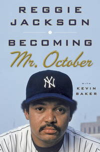 Becoming Mr. October by Jackson, Reggie; Baker, Kevin - 2013-10-08