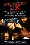 Generation 2K : What Parents and Others Need to Know About the Millennials