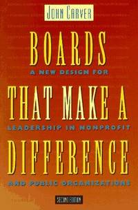 image of Boards That Make a Difference: A New Design for Leadership in Nonprofit and Public Organizations (J-B Carver Board Governance Series)