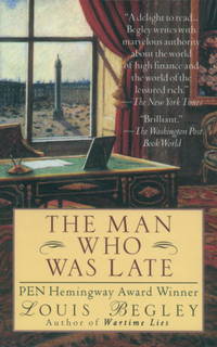 The Man Who Was Late [Paperback] [Apr 12, 1994] Begley, Louis