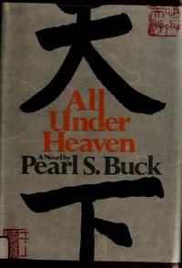 All Under Heaven by Pearl S . Buck - 1973-01-01