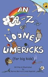 An A - Z of Looney Limericks (for big kids)