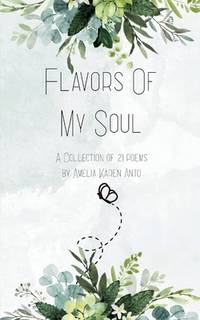Flavors Of My Soul A Collection of 21 poems