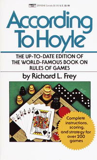 According to Hoyle: The Up-to-Date Edition of the World-Famous Book on Rules of Games by Frey, Richard L