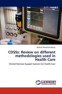 CDSSs: Review on different methodologies used in Health Care: Clinical Decision Support Systems...