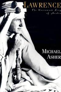 Lawrence: The Uncrowned King of Arabia