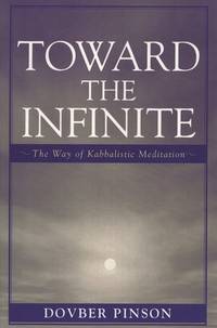 Toward the Infinite: The Way of Kabbalistic Meditation