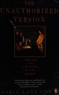 THE UNAUTHORIZED VERSION Truth and Fiction in the Bible by ROBIN LANE FOX