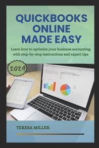 QuickBooks Online Made Easy: Learn how to optimize your business accounting with step-by-step...