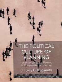 The Political Culture of Planning: American Land Use Planning in Comparative Perspective