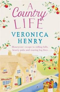 A Country Life : The Charming, Cosy and Uplifting Romance to Curl up with This Year! (Honeycote...