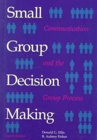 Small Group Decision Making: Communication and the Group Process