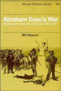 Abraham Esau's War: A Black South African War in the Cape, 1899-1902