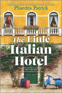 The Little Italian Hotel: A Touching Story of Second Chances and the Unexpected Joys of Life in a...