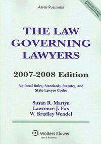 The Law Governing Lawyers: National Rules, Standards, Statutes, and State Lawyer Codes with CDROM...