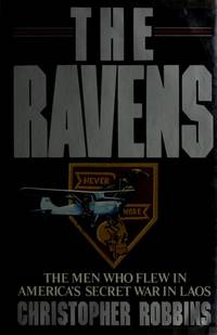 cover of The Ravens : The Men Who Flew in America's Secret War in Laos