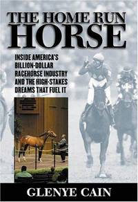 The Home Run Horse: Inside America's Billion-Dollar Racehorse Industry and the High-Stakes...