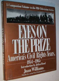 Eyes on the Prize: America&#039;s Civil Rights Years 1954-1965: A Companion Volume to the PBS Television Series by Juan Williams