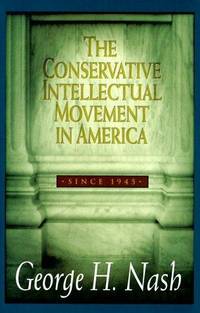 Conservative Intellectual Movement: In America Since 1945