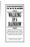 Walking Up a Rainbow: Being the true version of the long and hazardous journey of Susan D....