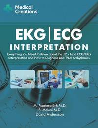 EKG/ECG Interpretation: Everything you Need to Know about the 12-Lead ECG/EKG Interpretation and...