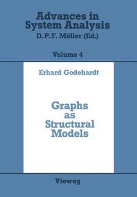 Graphs as Structural Models: The Application of Graphs and Multigraphs in Cluster Analysis (Advances in System Analysis) (Volume 4)