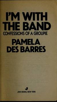 I&#039;M WITH THE BAND Confessions of a Groupie by DES BARRES, PAMELA - 1988