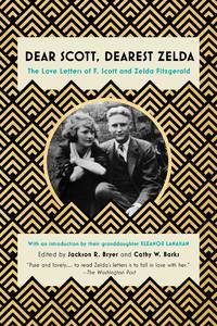 cover of Dear Scott, Dearest Zelda: The Love Letters of F. Scott and Zelda Fitzgerald