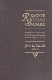 Remote Beyond Compare: Letters of don Diego de Vargas to His Family from New Spain and Mexico, 1675-1706 (Journals of Don Diego De Vargos) by John L. Kessell (Editor) - 1989-08-01