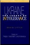 Ukraine the Legacy of Intolerance