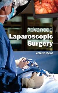 Advanced Laparoscopic Surgery by Valerie Kent, | Hardcover | 2015