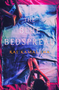 The Blue Bedspread by Raj Kamal Jha, - 2000