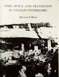 Time, Space and Transition in Anasazi Prehistory de Michael Berry - 1982-12