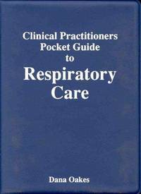 Clinical Practitioners Pocket Guide To Respiratory Care