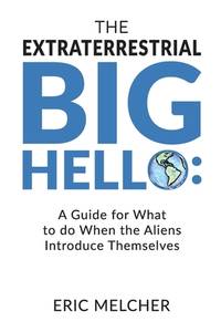 The Extraterrestrial Big Hello: A Guide for What to do When the Aliens Introduce Themselves