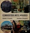 Converted into houses [by] Charles A. Fracchia ; photographs by Jeremiah O. Bragstad