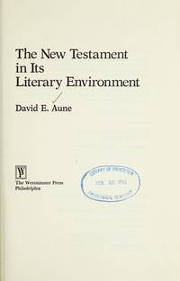 The New Testament in Its Literary Environment [Library of Early Christianity, 8] by AUNE, DAVID E - 1987