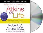 image of Atkins for Life: The Complete Controlled Carb Program for Permanent Weight Loss and Good Health