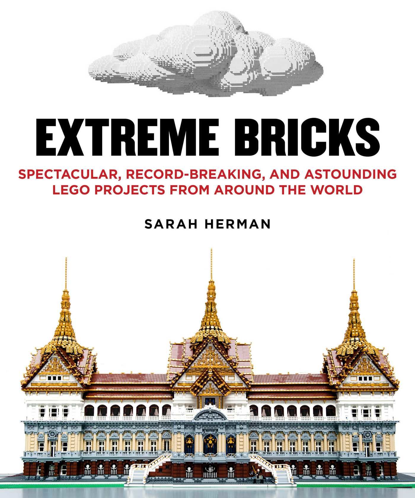 Extreme Bricks: Spectacular, Record-Breaking, and Astounding LEGO