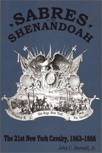 Sabres in the Shenandoah. The 21st New York Cavalry 1863-1866.