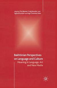 Bakhtinian Perspectives on Language and Culture: Meaning in Language, Art and New Media
