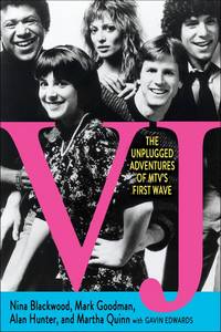 VJ: The Unplugged Adventures of MTV&#039;s First Wave by Nina Blackwood, Mark Goodman, Alan Hunter, Martha Quinn, Gavin Edwards (Contributor) - 2013-05-07