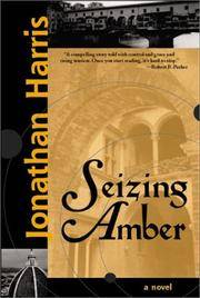 SEIZING AMBER by Jonathan Harris - First Edition - from True Treasures (SKU: 7720)