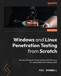 Windows and Linux Penetration Testing from Scratch - Second Edition: Harness the power of pen...