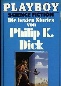 Die besten Stories von Philip K. Dick.